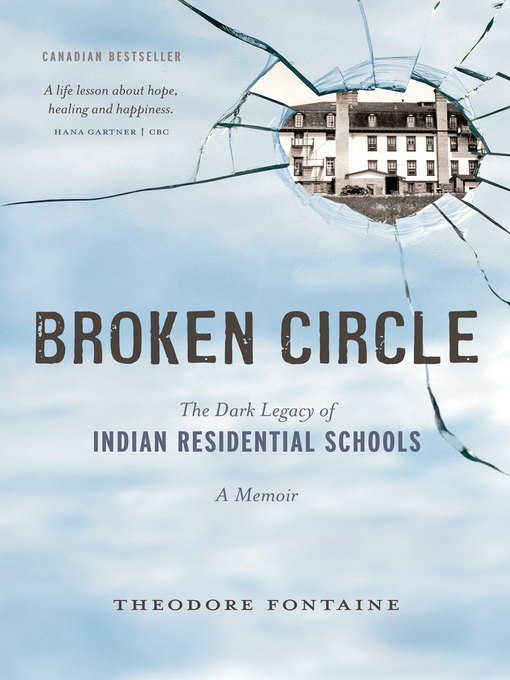 Broken Circle - The Dark Legacy of Indian Residential Schools - A Memoir by Theodore Fontaine Broken Circle - The Dark Legacy of Indian Residential Schools - A Memoir by Theodore Fontaine