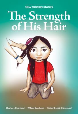 Siha Tooskin Knows the Strength of His Hair by Charlene Bearhead and Wilson Bearhead
