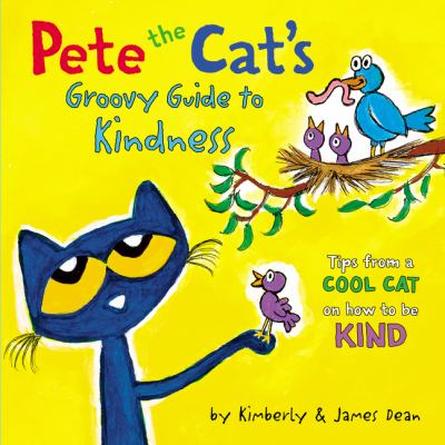 Pete the cat's groovy guide to kindsness Pete the cat's groovy guide to kindsness