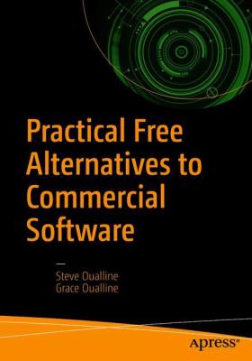 Practical Free Alternatives to Commercial Software by Steve Oualline Practical Free Alternatives to Commercial Software by Steve Oualline
