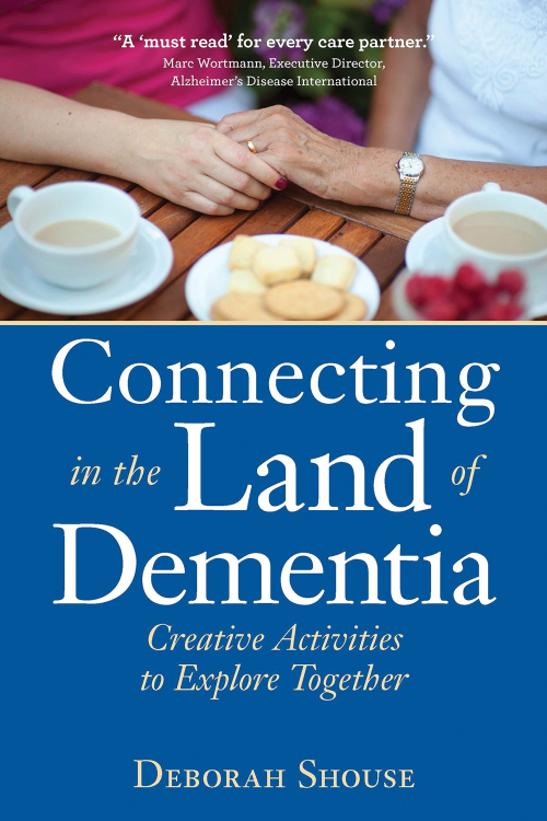 Connecting in the Land of Dementia Creative Activities to Explore Together