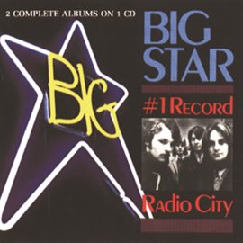 Big Star- #1 Record & Radio City Big Star- #1 Record & Radio City