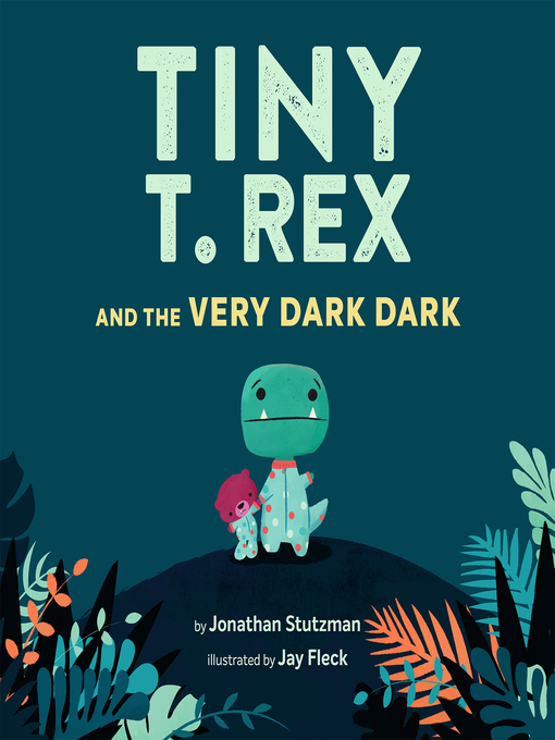 Tiny T Rex and the Very Dark Dark Tiny T Rex and the Very Dark Dark