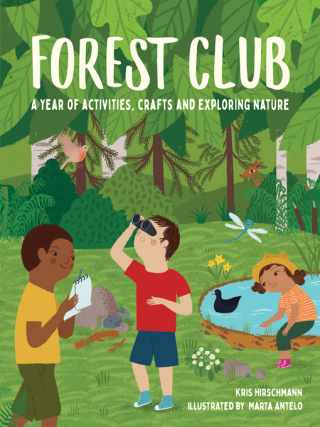 Forest Club A Year of Activities  Crafts and Exploring Nature