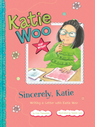Sincerely, Katie: Writing a Letter with Katie Woo by Fran Manushkin