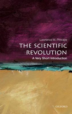 The Scientific Revolution by Lawrence Principe 