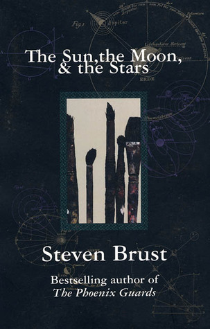 The Sun the Moon and the Stars by Steven Brust The Sun the Moon and the Stars by Steven Brust