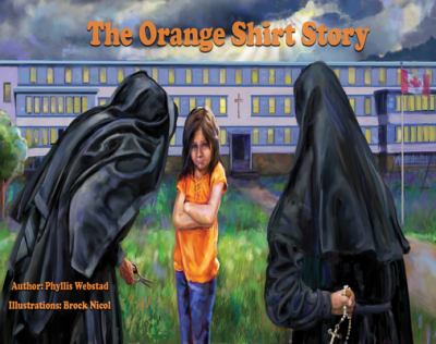 The Orange Shirt Story by Phyllis Webstad The Orange Shirt Story by Phyllis Webstad