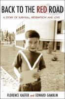 Back to the Red Road - A Story of Survival Redemption and Love by Florence Kaefer and Edward Gamblin Back to the Red Road - A Story of Survival Redemption and Love by Florence Kaefer and Edward Gamblin