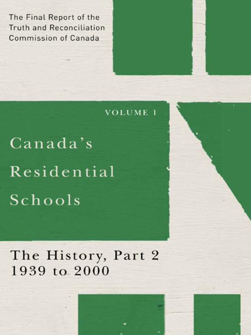 Canada's Residential Schools. The History Part 2 - 1939 to 2000 by the Truth and Reconciliation Commission of Canada Canada's Residential Schools. The History Part 2 - 1939 to 2000 by the Truth and Reconciliation Commission of Canada