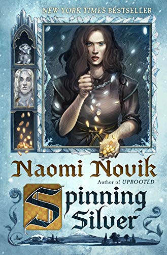 Spinning Silver by Naomi Novik Spinning Silver by Naomi Novik