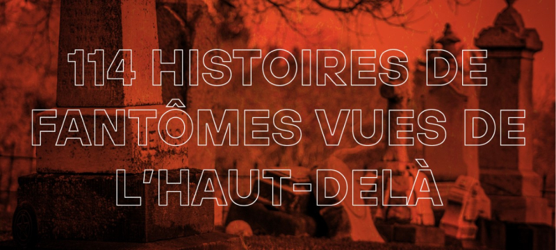 114&nbsp;histoires de fantômes vues de l’haut-delà