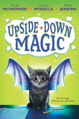 Upside-Down Magic by Sarah Mlynowski  Lauren Myracle and Emily Jenkins