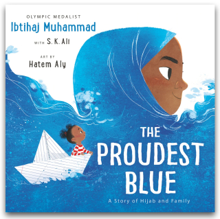 The Proudest Blue A Story of Hijab and Family by Ibtihaj Muhammad