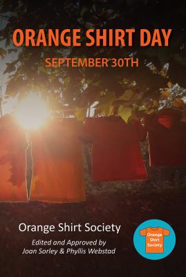 Orange Shirt Day - September 30th by Orange Shirt Society Orange Shirt Day - September 30th by Orange Shirt Society