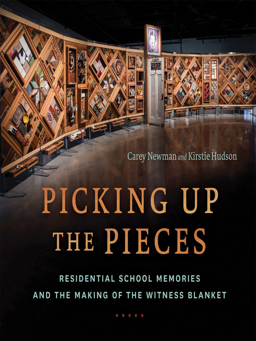 Picking up the Pieces- Residential School Memories and the Making of the Witness Blanket by Carey Newman Picking up the Pieces- Residential School Memories and the Making of the Witness Blanket by Carey Newman