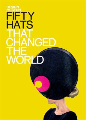 Fifty Hats That Changed The World