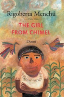 The Girl from Chimel by Rigoberta Menchú The Girl from Chimel by Rigoberta Menchú