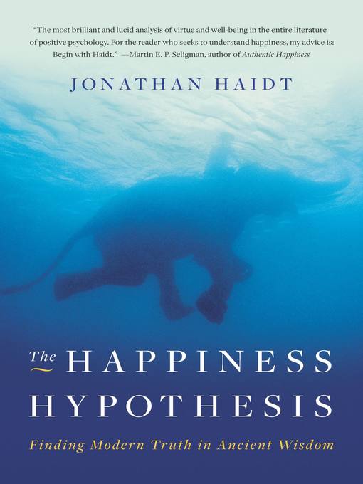 The Happiness Hypothesis Finding Modern Truth in Ancient Wisdom