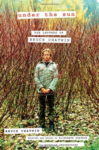 Under the Sun The Letters of Bruce Chatwin