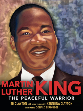 Martin Luther King - The Peaceful Warrior by Ed Clayton