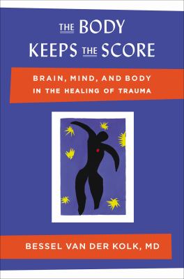 The Body Keeps the Score The Body Keeps the Score