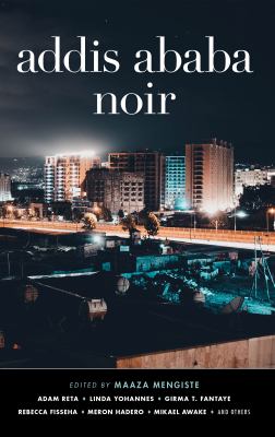 Addis Abba Noir, edited by: Maaza Mengiste