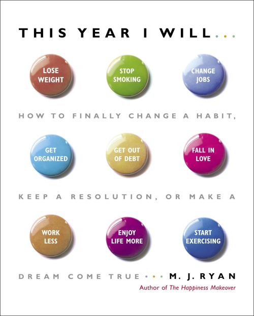 This Year I Will How to Finally Change a Habit  Keep a Resolution  Or Make a Dream Come True