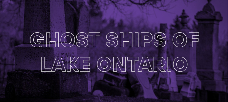Ghost Ships of Lake Ontario Ghost Ships of Lake Ontario