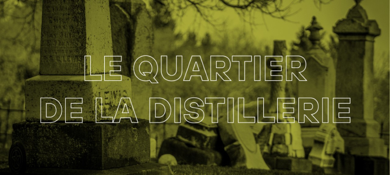 Le quartier de la Distillerie&nbsp;
