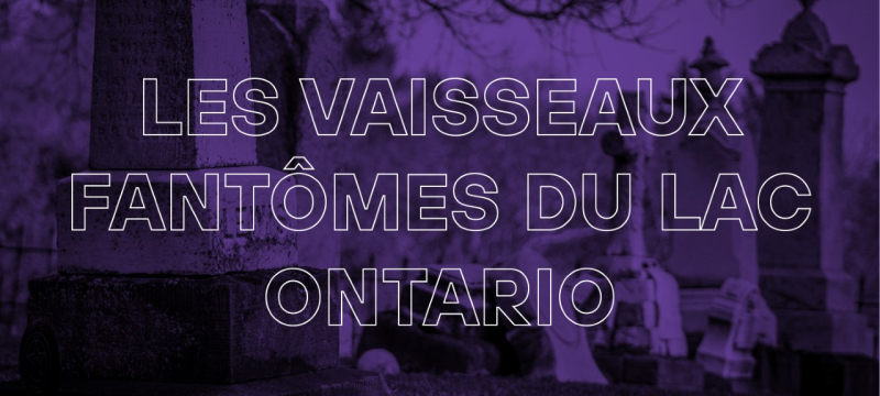 Les vaisseaux fantômes du lac Ontario