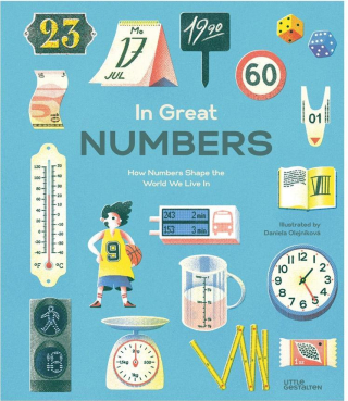 In Great Numbers How Numbers Shape the World We Live In by Isabel Thomas and Daniela Olejníková In Great Numbers How Numbers Shape the World We Live In by Isabel Thomas and Daniela Olejníková
