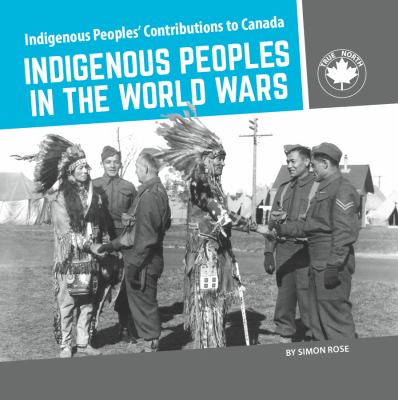 Indigenous Peoples in the World Wars by Simon Rose