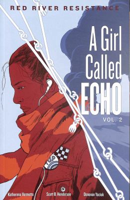 A Girl Called Echo Volume 2 - Red River Resistance by Katherena Vermette