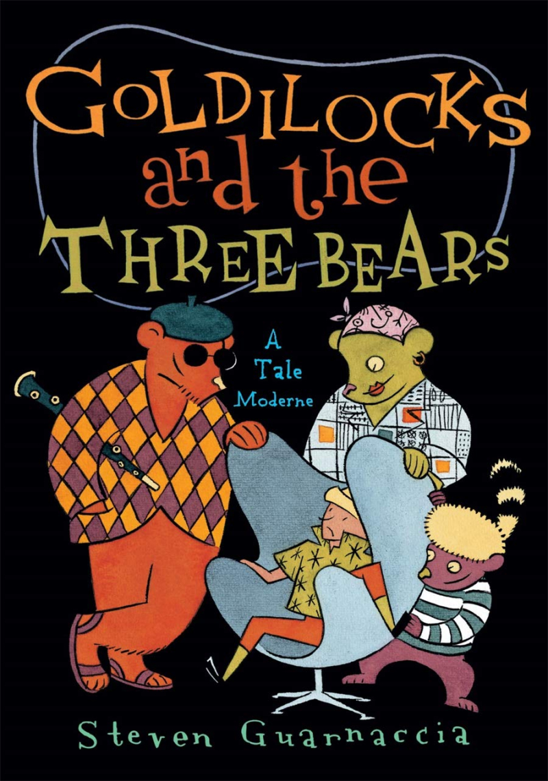 Cover of Goldilocks and the Three Bears A Tale Moderne by Steven Guarnaccia