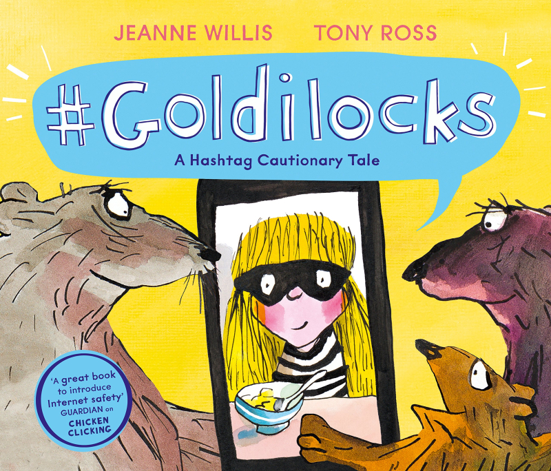 Cover of Goldilocks A Hashtag Cautionary Tale by Jeanne Willis and Tony Ross
