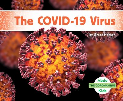 The COVID-19 Virus The COVID-19 Virus