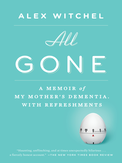 All Gone A Memoir of My Mother's Dementia. with Refreshments