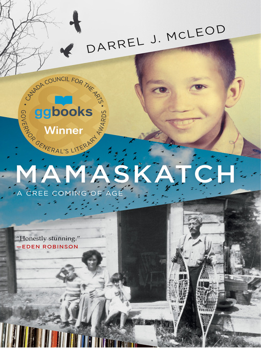 Mamaskatch - A Cree Coming of Age by Darrel J McLeod Mamaskatch - A Cree Coming of Age by Darrel J McLeod
