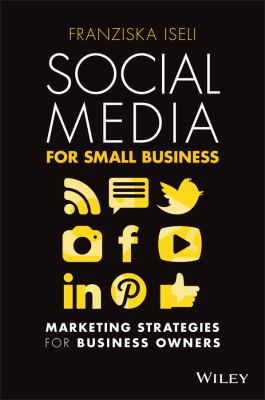 Social media for small business - marketing strategies for business owners by Franziska Iseli