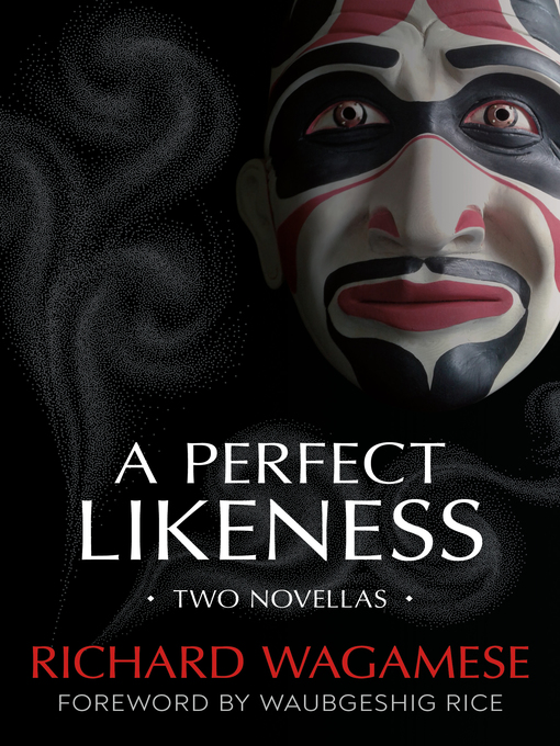 A Perfect Likeness - Two Novellas by Richard Wagamese