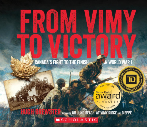 From Vimy to Victory Canada's Fight to the Finish in World War I