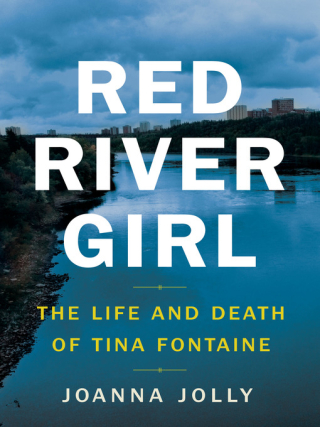 Red River Girl - The Life and Death of Tina Fontaine by Joanna Jolly