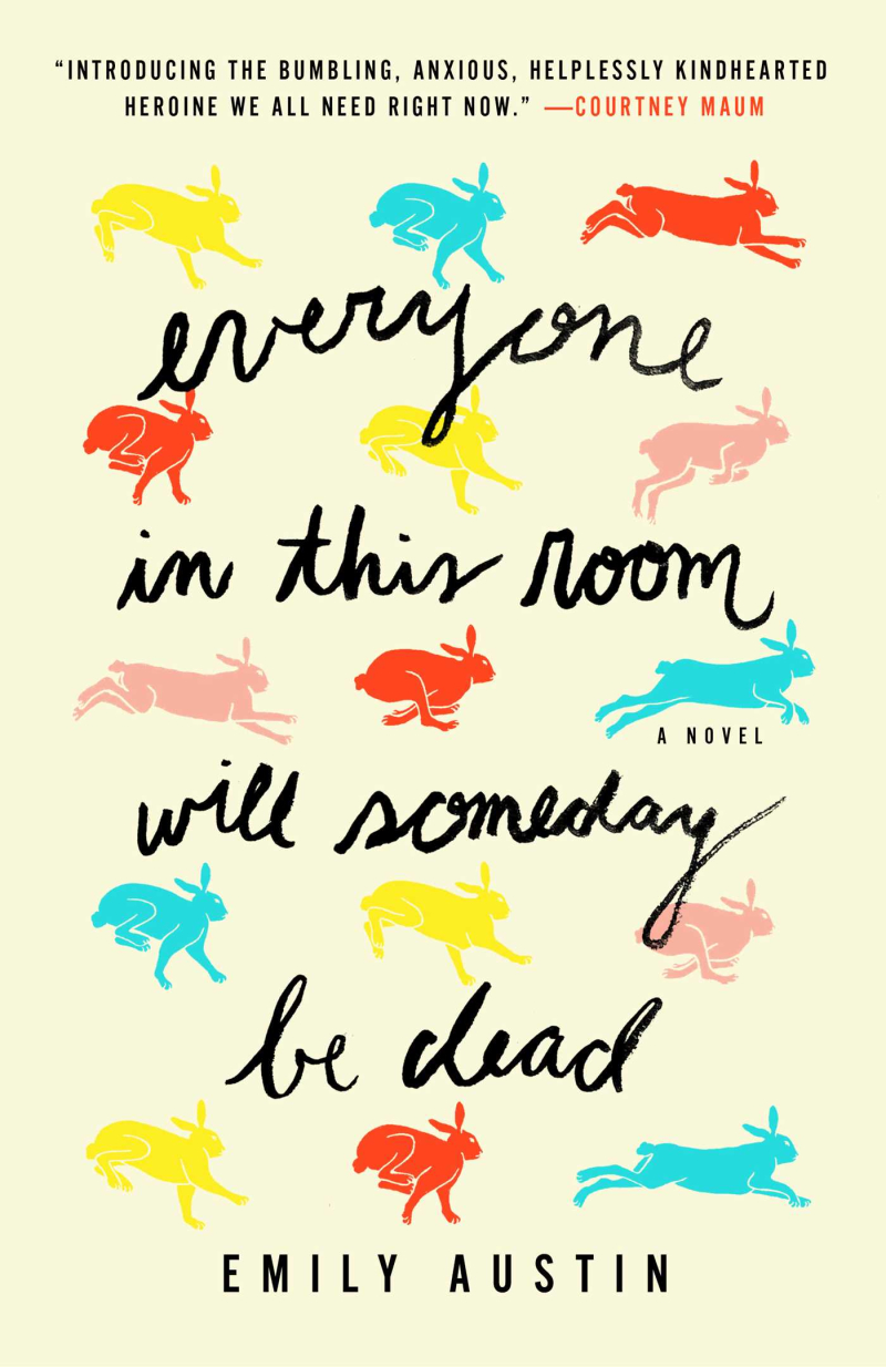 Everyone in This Room Will Someday Be Dead by Emily Austin Everyone in This Room Will Someday Be Dead by Emily Austin