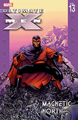 Ultimate X Men. Vol. 13 Magnetic north Ultimate X Men. Vol. 13 Magnetic north