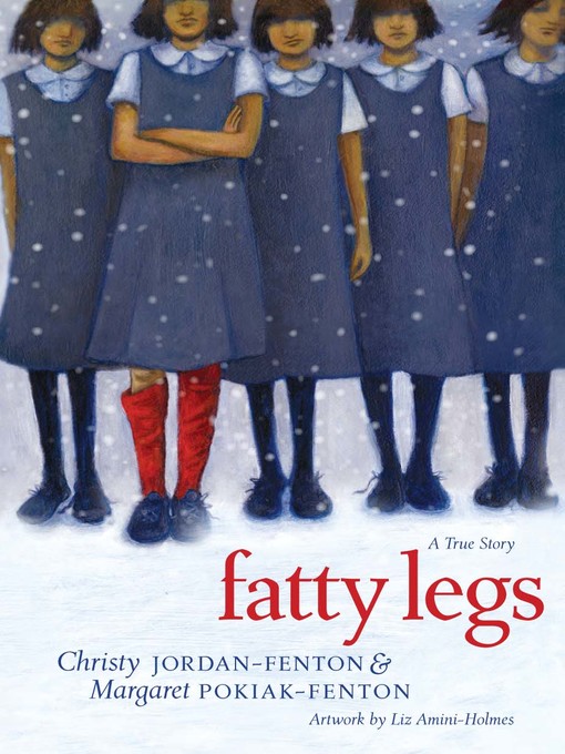 Fatty Legs- A True Story by Christy Jordan-Fenton and Margaret Pokiak-Fenton Fatty Legs- A True Story by Christy Jordan-Fenton and Margaret Pokiak-Fenton