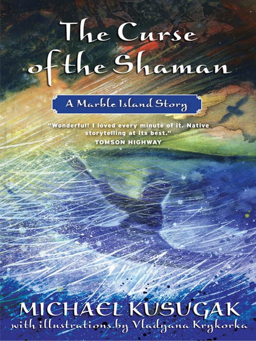 The Curse of the Shaman - A Marble Island Story by Michael Kusugak
