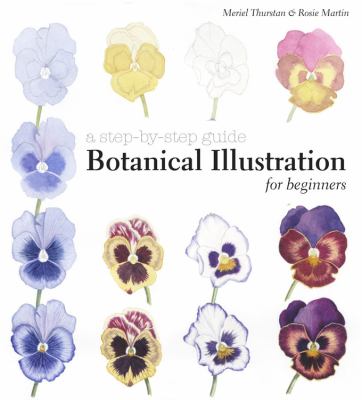 A Step by Step Guide to Botanical Illustration A Step by Step Guide to Botanical Illustration