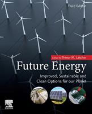Future Energy - improved  sustainable  and clean options for our planet by T.M. Lechter