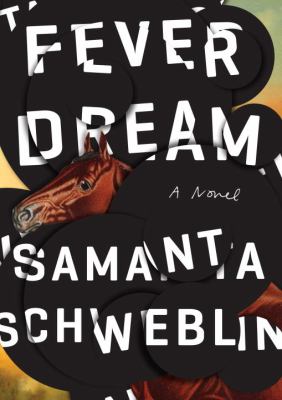 Fever Dream by Samanta Schweblin Fever Dream by Samanta Schweblin